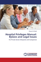 Hospital Privileges Manual: Bylaws and Legal Issues: For Private Sector 3659150584 Book Cover