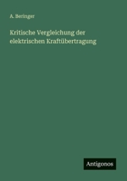 Kritische Vergleichung der elektrischen Kraftübertragung (German Edition) 3388888612 Book Cover