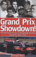 Grand Prix Showdown!: The Full Drama of the Races Which Decided the World Championship 1950-92 1852604174 Book Cover