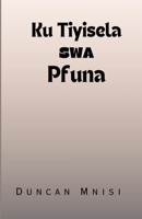 Ku Tiyisela Swa Pfuna (Tsonga Edition) B0F6KX73W9 Book Cover
