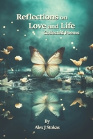 Reflections on Love and Life: Collected Poems B0CWL1CS4F Book Cover