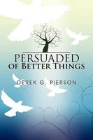 Persuaded of Better Things 1441516867 Book Cover