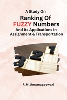 A Study On Ranking Of Fuzzy Numbers And Its Applications In Assignment And Transportation 1805271008 Book Cover