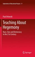 Teaching About Hegemony: Race, Class and Democracy in the 21st Century 9400738811 Book Cover
