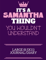It's A Samantha Thing You Wouldn't Understand Large (8.5x11) Journal/Diary: A cute notebook or notepad to write in for any book lovers, doodle writers and budding authors! 1709922877 Book Cover