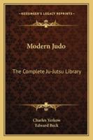 Modern Judo: The Complete Ju-Jutsu Library 1163190233 Book Cover