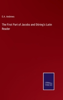 The First Part of Jacobs and Döring's Latin Reader 3375136374 Book Cover