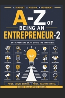 A-Z OF BEING AN ENTREPRENEUR – 2: Entrepreneurs Enjoy Doing the Impossible B0H5R929MB Book Cover
