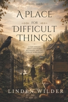 A Place for Difficult Things (The Places That Keeps Us) B0H26KGDX4 Book Cover