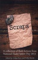 Scraps: A collection of flash-fictions from National Flash-Fiction Day 2013 0957271344 Book Cover