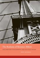 The Realisms of Berenice Abbott: Documentary Photography and Political Action (Volume 2) 0520266757 Book Cover