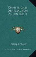 Christliches Denkmal Von Autun (1841) 1160722331 Book Cover