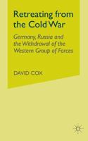 Retreating from the Cold War: Germany, Russia and the Withdrawal of the Western Group of Forces 1349395986 Book Cover