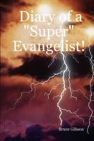 Diary of a Super Evangelist! 143030507X Book Cover