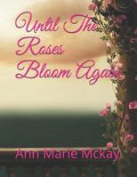 Until the Roses Bloom Again 1724035037 Book Cover