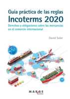 Guía práctica de las reglas Incoterms 2020: Derechos y obligaciones sobre las mercancías en el comercio internacional 8418532742 Book Cover