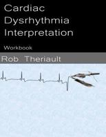 Cardiac Dysrhythmia Interpretation: Workbook 099368601X Book Cover