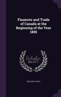 Finances and Trade of Canada at the Beginning of the Year 1855 1377590194 Book Cover