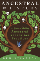 Ancestral Whispers: A Guide to Building Ancestral Veneration Practices 0738774723 Book Cover