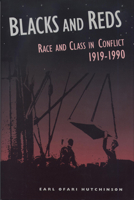 Blacks and Reds: Race and Class in Conflict, 1919-1990 0870133616 Book Cover