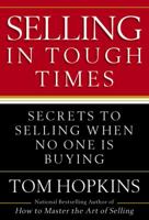 Selling in Tough Times: Secrets to Selling When No One Is Buying 0446548138 Book Cover