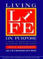 Living Life on Purpose: A Guide to Creating a Life of Success and Significance 0060601965 Book Cover