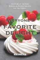 Everyone's Favorite Delight: Over 20 of the best European Cookie Recipes for the Family 1073027600 Book Cover