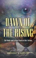 Dawn Of The Rising: The Poetic and Lyrical Works of Dez Arcane B09X4YHNVG Book Cover