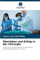 Überleben und Erfolg in der Chirurgie 6209398723 Book Cover