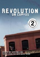 Revolution on Canvas, Volume 2: Poetry from the Indie Music Scene 0446697877 Book Cover
