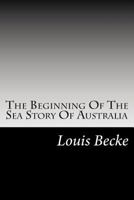 The Beginning Of The Sea Story Of Australia: 1901 1517526892 Book Cover