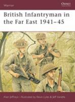 British Infantryman in the Far East 1941-45 (Warrior) 1841764485 Book Cover