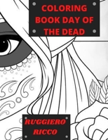 Maxy Coloring Book 90 Images Day of the Dead :For Adults and Kids also for Halloween B0BJC3NFK9 Book Cover