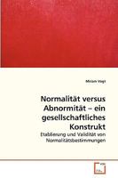 Normalität versus Abnormität – ein gesellschaftliches Konstrukt: Etablierung und Validität von Normalitätsbestimmungen 3639277465 Book Cover