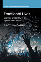 Emotional Lives: Dramas of Identity in an Age of Mass Media 0521526337 Book Cover