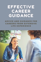 Effective Career Guidance: Advice And Guidance For Careers From Extensive Life Experience: Importance Of Career Guidance B09BKJQFCS Book Cover