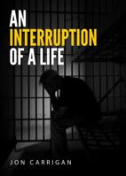 An Interruption of a Life 163367391X Book Cover