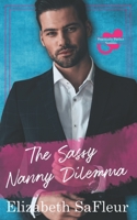 The Sassy Nanny Dilemma: Practically Perfect Nannies Book 2 1949076423 Book Cover