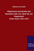 Allgemeine Geschichte der Neuesten Zeit von 1815 bis zur Gegenwart: Dritter Band: 1857-1875 3368496700 Book Cover