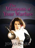 The Weapons of Your Warfare 1886885389 Book Cover