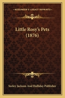 Little Rosy’s Pets 1120318319 Book Cover