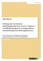 Prüfung der beruflichen Handlungskompetenz nach § 4 Absatz 2 Notfallsanitätergesetz in ausgewählten brandenburgischen Rettungsdiensten (German Edition) 3668928576 Book Cover