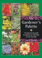 The Gardener's Palette: The Quick-and-Easy Guide to Selecting Over 1,000 Plants by Color and Height 157715049X Book Cover