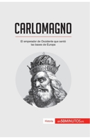 Carlomagno: El emperador de Occidente que sentó las bases de Europa (Historia) 2806288363 Book Cover
