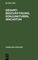 Gesamtbesch�ftigung, Konjunkturen, Wachstum 3111012174 Book Cover