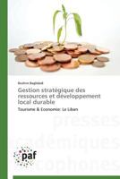 Gestion stratégique des ressources et développement local durable: Tourisme & Economie: Le Liban (Omn.Pres.Franc.) 3841629067 Book Cover