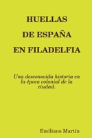 HUELLAS DE ESPAÑA EN FILADELFIA (Spanish Edition) 167813127X Book Cover