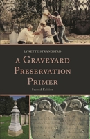 A Graveyard Preservation Primer (American Association for State and Local History Book Series) 0910050902 Book Cover