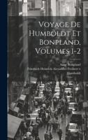 Voyage de Humboldt Et Bonpland, Volumes 1-2 1021781495 Book Cover