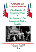 Growing Up Italian-American (Second Edtion): The Memoirs of Ferdinand Visco & the Stories of Two Immigrant Italian Families 1548530921 Book Cover